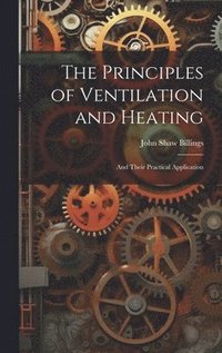 bokomslag The Principles of Ventilation and Heating