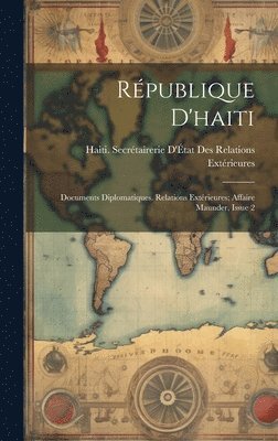 Haiti Secrétairerie d'État Des Relati - République D'haiti, Inbunden