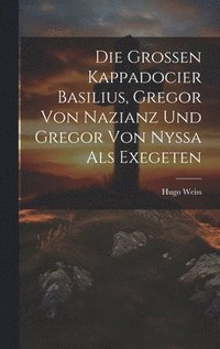 bokomslag Grossen Kappadocier Basilius, Gregor Von Nazianz Und Gregor Von Nyssa Als Exegeten
