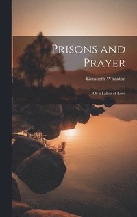 bokomslag Prisons and Prayer