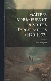 bokomslag Matres Imprimeurs Et Ouvriers Typographes (1470-1903)
