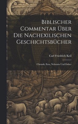 bokomslag Biblischer Commentar ber Die Nachexilischen Geschichtsbcher