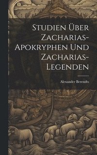 bokomslag Studien Über Zacharias-Apokryphen Und Zacharias-Legenden