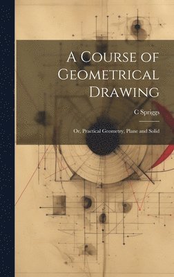 bokomslag Course of Geometrical Drawing