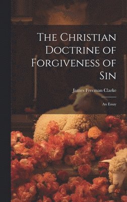 The Christian Doctrine of Forgiveness of Sin 1