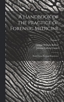 A Handbook of the Practice of Forensic Medicine 1