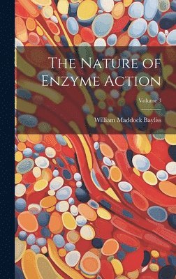 Nature of Enzyme Action; Volume 3
