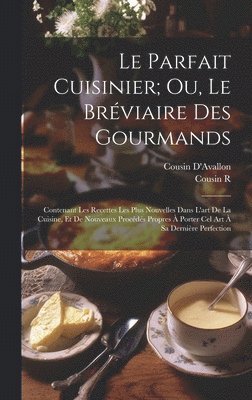 bokomslag Parfait Cuisinier; Ou, Le Bréviaire Des Gourmands