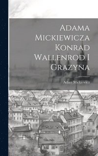 bokomslag Adama Mickiewicza Konrad Wallenrod I Grazyna