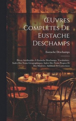 Eustache DesChamps - OEuvres Complètes De Eustache Deschamps, Inbunden
