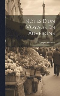 bokomslag Notes D'un Voyage En Auvergne