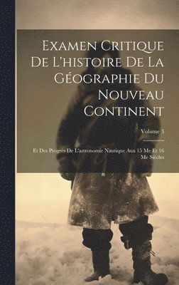 bokomslag Examen Critique De L'histoire De La Gographie Du Nouveau Continent