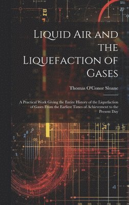 bokomslag Liquid Air and the Liquefaction of Gases