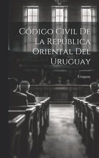 bokomslag Código Civil De La República Oriental Del Uruguay