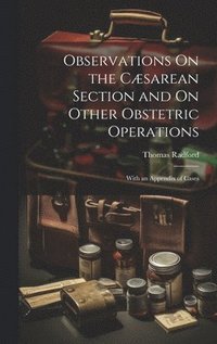 bokomslag Observations On the Csarean Section and On Other Obstetric Operations