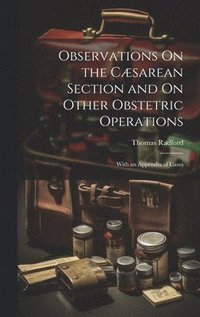 bokomslag Observations On the Cæsarean Section and On Other Obstetric Operations