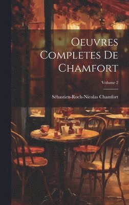 Oeuvres Completes De Chamfort; Volume 2 1