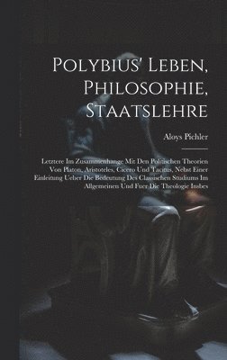 Polybius' Leben, Philosophie, Staatslehre 1