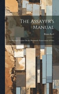 bokomslag The Assayer's Manual