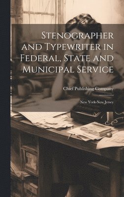 Stenographer and Typewriter in Federal, State and Municipal Service 1