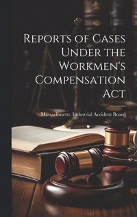 bokomslag Reports of Cases Under the Workmen's Compensation Act