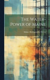 bokomslag The Water-Power of Maine