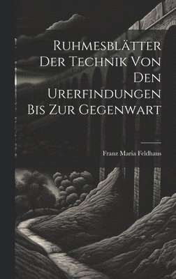 bokomslag Ruhmesbltter Der Technik Von Den Urerfindungen Bis Zur Gegenwart