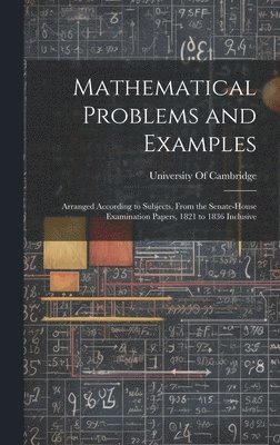 University Of Cambridge - Mathematical Problems and Examples, Inbunden