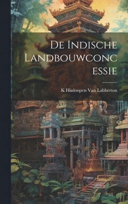 bokomslag De Indische Landbouwconcessie