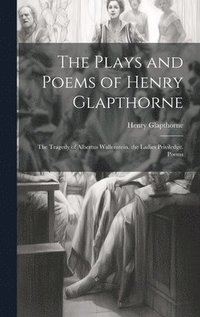 bokomslag The Plays and Poems of Henry Glapthorne