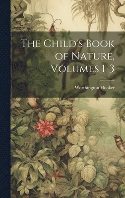 Worthington Hooker - Child's Book of Nature, Volumes 1-3, Inbunden