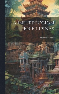 bokomslag La Insurreccion En Filipinas