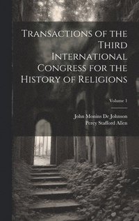 bokomslag Transactions of the Third International Congress for the History of Religions; Volume 1