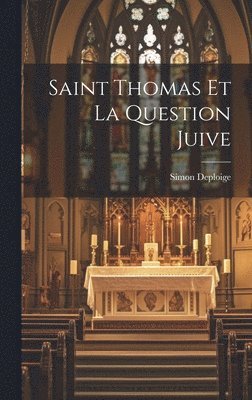Simon Deploige - Saint Thomas Et La Question Juive, Inbunden