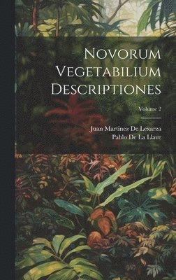 Novorum Vegetabilium Descriptiones; Volume 2 1