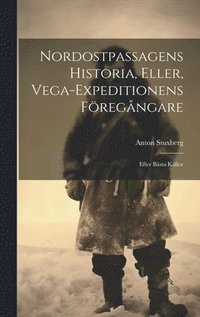 bokomslag Nordostpassagens Historia, Eller, Vega-Expeditionens Fregngare