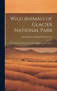 bokomslag Wild Animals of Glacier National Park