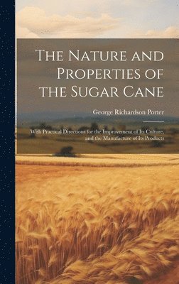 The Nature and Properties of the Sugar Cane 1