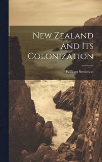 bokomslag New Zealand and Its Colonization
