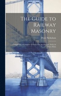 bokomslag The Guide to Railway Masonry