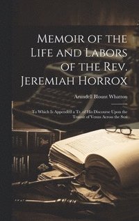 bokomslag Memoir of the Life and Labors of the Rev. Jeremiah Horrox