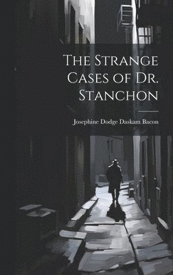 Strange Cases of Dr. Stanchon