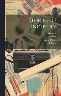 bokomslag Stories of Industry; Volume 1