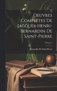 bokomslag Oeuvres Compltes De Jacques-Henri-Bernardin De Saint-Pierre; Volume 7