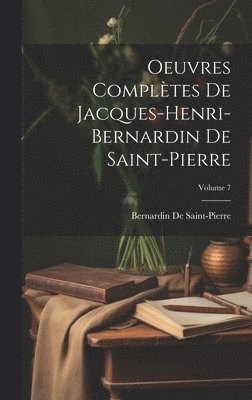 bokomslag Oeuvres Compltes De Jacques-Henri-Bernardin De Saint-Pierre; Volume 7