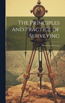 bokomslag The Principles and Practice of Surveying