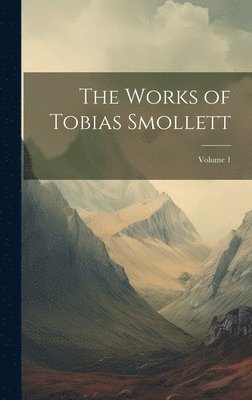 The Works of Tobias Smollett; Volume 1 1