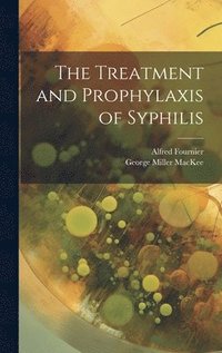 bokomslag The Treatment and Prophylaxis of Syphilis