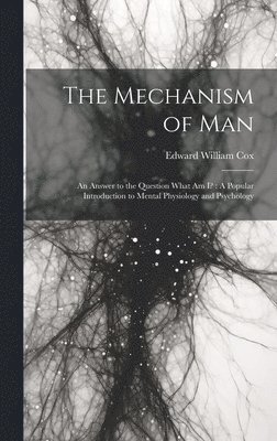 The Mechanism of Man 1