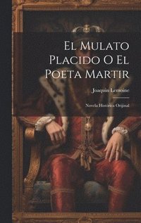 bokomslag El Mulato Placido O El Poeta Martir